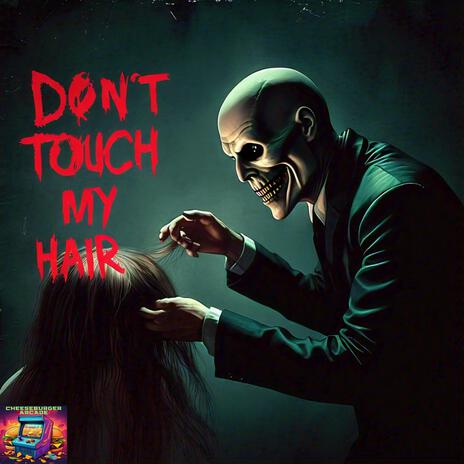 Don't Touch My Hair | Boomplay Music