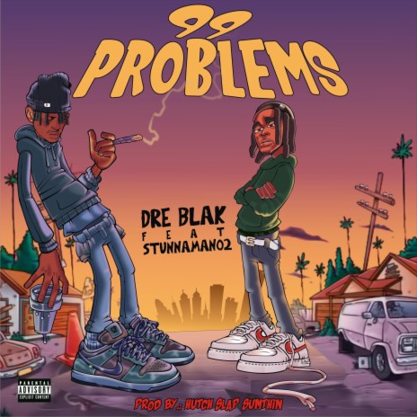 99 Problems ft. Stunnaman02 | Boomplay Music