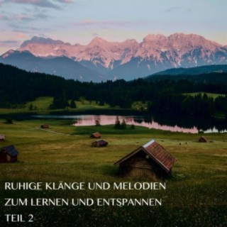 Ruhige Klänge und Melodien zum Lernen und Entspannen Teil 2