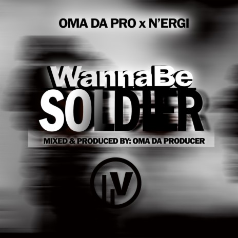 Wannabe Soldier (feat. N'ergi) | Boomplay Music