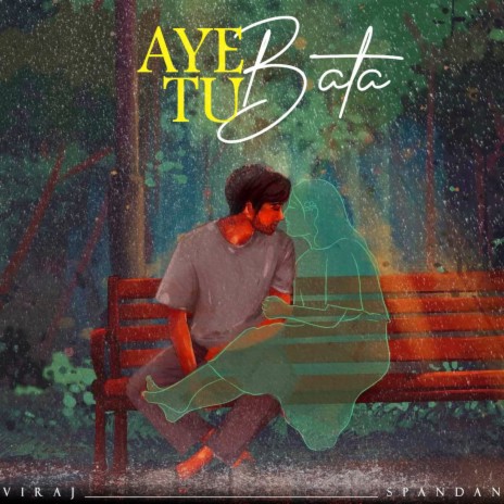 Aye Tu Bata ft. SPANDAN | Boomplay Music