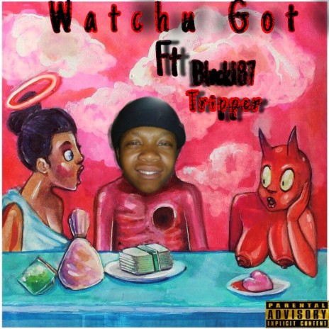 Watchu Got (feat. BLXCK187 & TRIPPER)