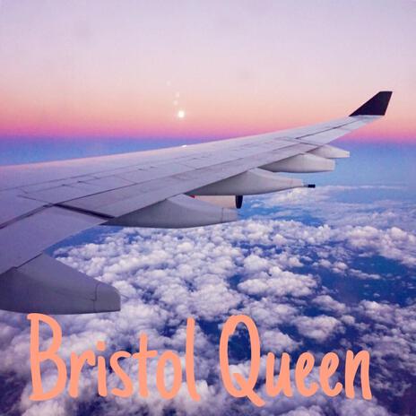 Bristol Queen | Boomplay Music