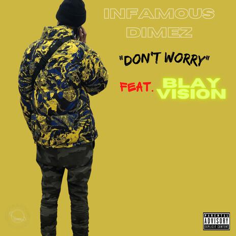 Don't Worry ft. Blay Vision | Boomplay Music