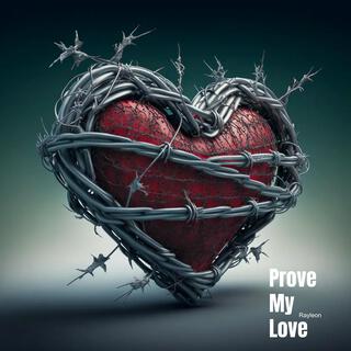 Prove My Love lyrics | Boomplay Music