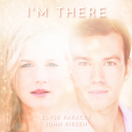 I'm There ft. Elyse Anne Kakacek | Boomplay Music