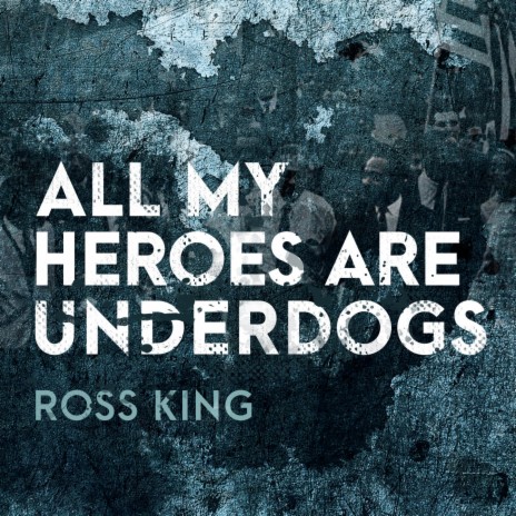 All My Heroes Are Underdogs | Boomplay Music