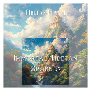 Immortal Tibetan Grounds