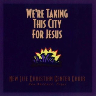 We're Taking This City for Jesus