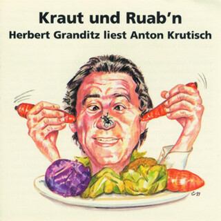 Kraut und Ruab´n - Herbert Granditz liest Anton Krutisch