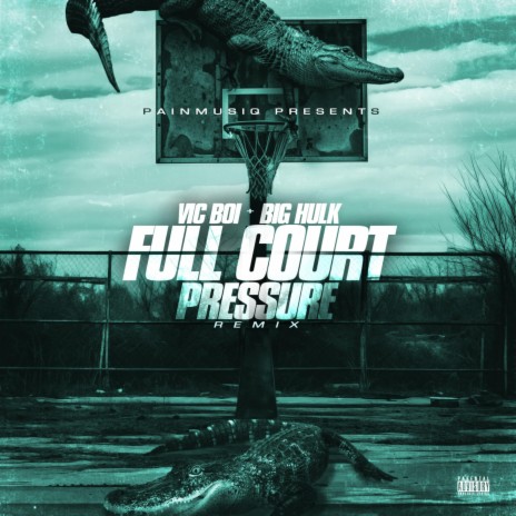 FULL COURT PRESSURE ft. BIG HULK | Boomplay Music