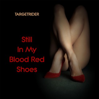 Still in My Blood Red Shoes