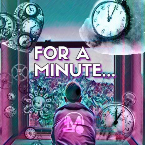 For A Minute... | Boomplay Music