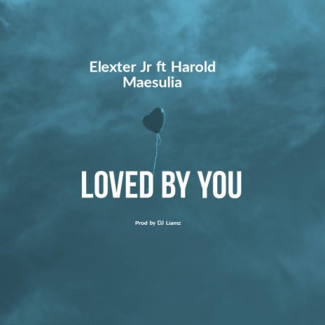 Loved by YOU (feat. Harold Maesulia) | Boomplay Music