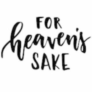 For Heaven’s Sake - Jesus Died!