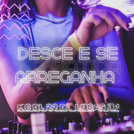 Desce e se arreganha | Boomplay Music