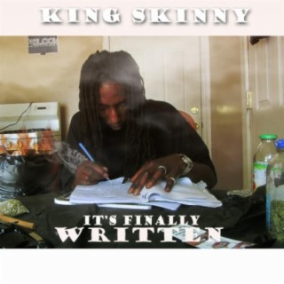 King Skinny Its Finally Written