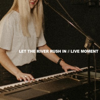 Let The River Rush In (Live)