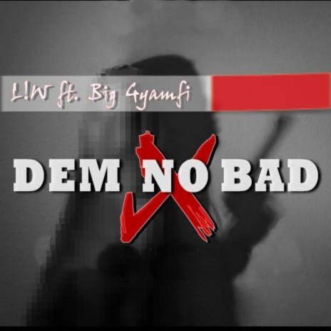 Dem No Bad ft. Big Gyamfi | Boomplay Music