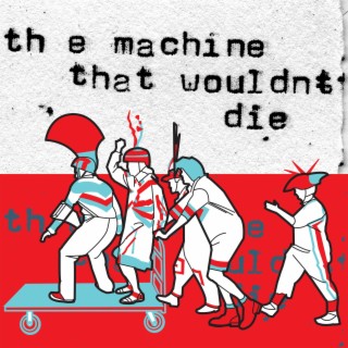 The Machine That Wouldn't Die