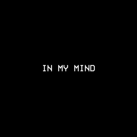 IN MY MIND | Boomplay Music
