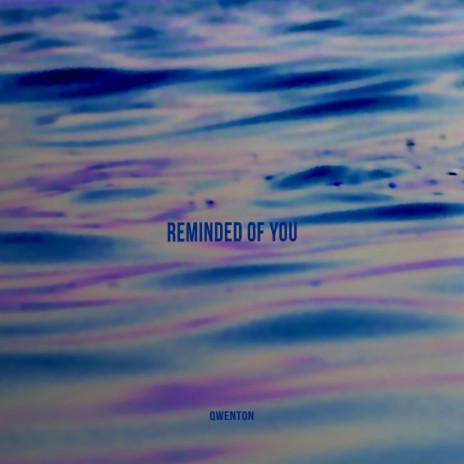 Reminded Of You | Boomplay Music