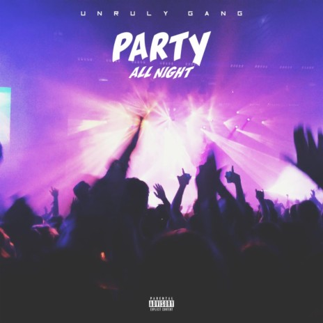 Party All Night. Unruly Gang | Boomplay Music