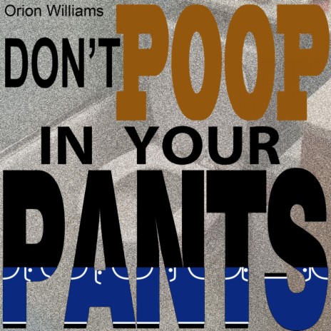 Don't Poop In Your Pants | Boomplay Music