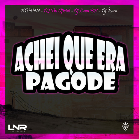 Achei Que Era Pagode ft. adnnn, DJ Ícaro & DJ LUAN BH | Boomplay Music