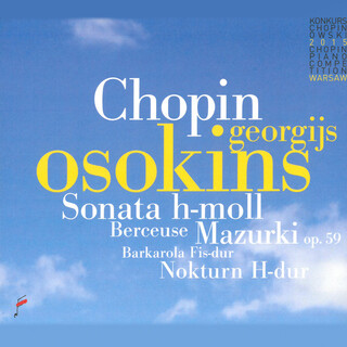 Chopin: Sonata B Minor, Mazurkas Op. 59, Berceuse