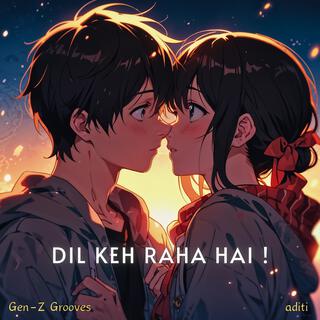 Dil Keh Raha Hai ! ft. aditi lyrics | Boomplay Music