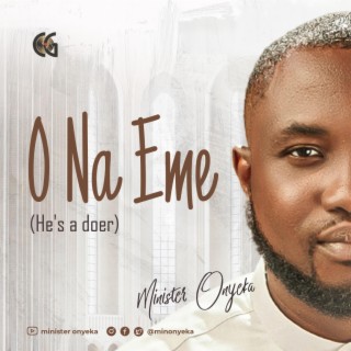 O Na Eme (He's A Doer) lyrics | Boomplay Music