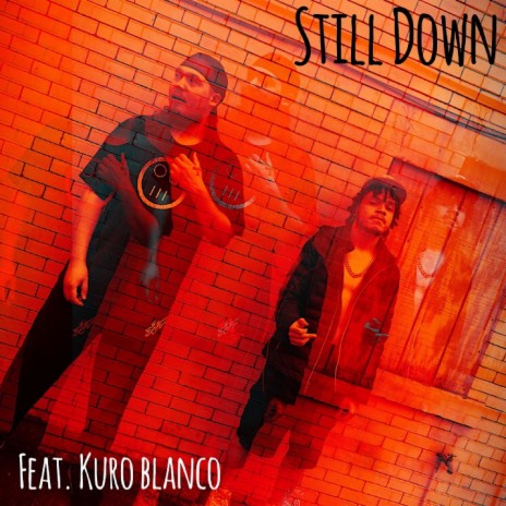 Still Down ft. Kuro Blanco