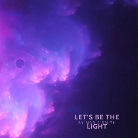 Let's be the Light | Boomplay Music