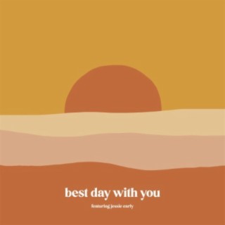Best Day With You (feat. Jessie Early)