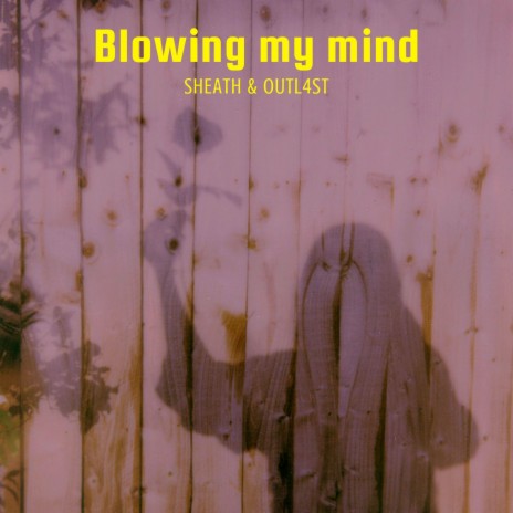 Blowing My Mind ft. Outl4st | Boomplay Music