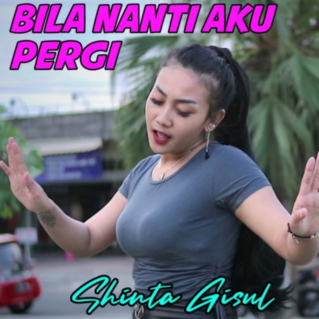 Bila Nanti aku Pergi | Boomplay Music