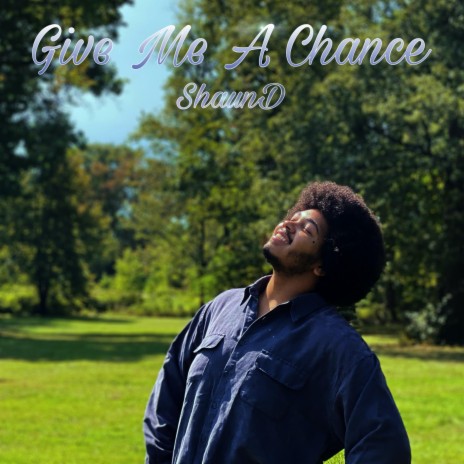 Give Me a Chance | Boomplay Music