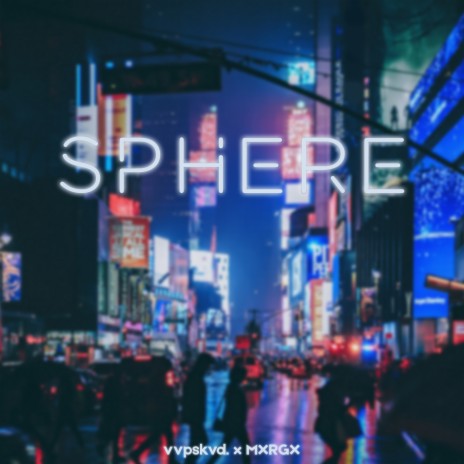 Sphere ft. MXRGX | Boomplay Music