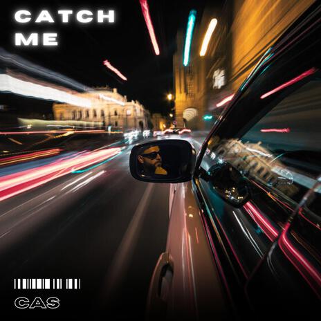 CATCH ME | Boomplay Music