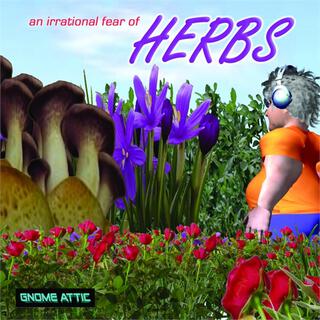 An Irrational Fear Of Herbs