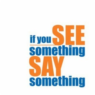 If You See Something, Say Something