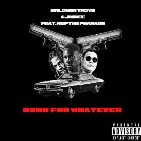 Down For Whatever ft. Nef The Pharaoh & Jaidee | Boomplay Music
