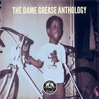 The Dame Grease Anthology