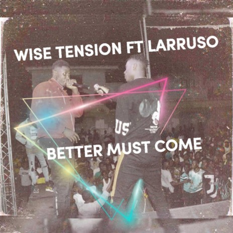 Better Must Come ft. Larruso | Boomplay Music