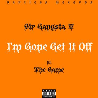 I'm gone get it Off (feat. The Game)