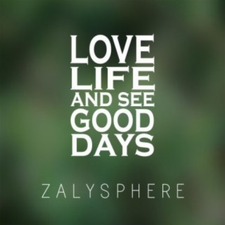 Love Life and See Good Days