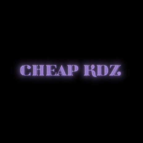 Cheap KDz 🅴 | Boomplay Music