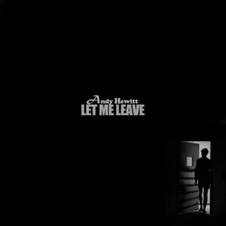 Let Me Leave lyrics | Boomplay Music