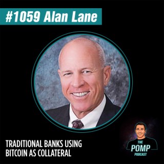 #1059 Alan Lane On Traditional Banks Using Bitcoin As Collateral